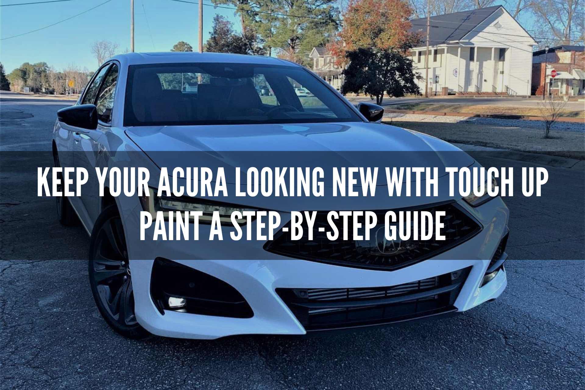 Acura Looking New with Touch Up Paint A Step-by-Step Guide