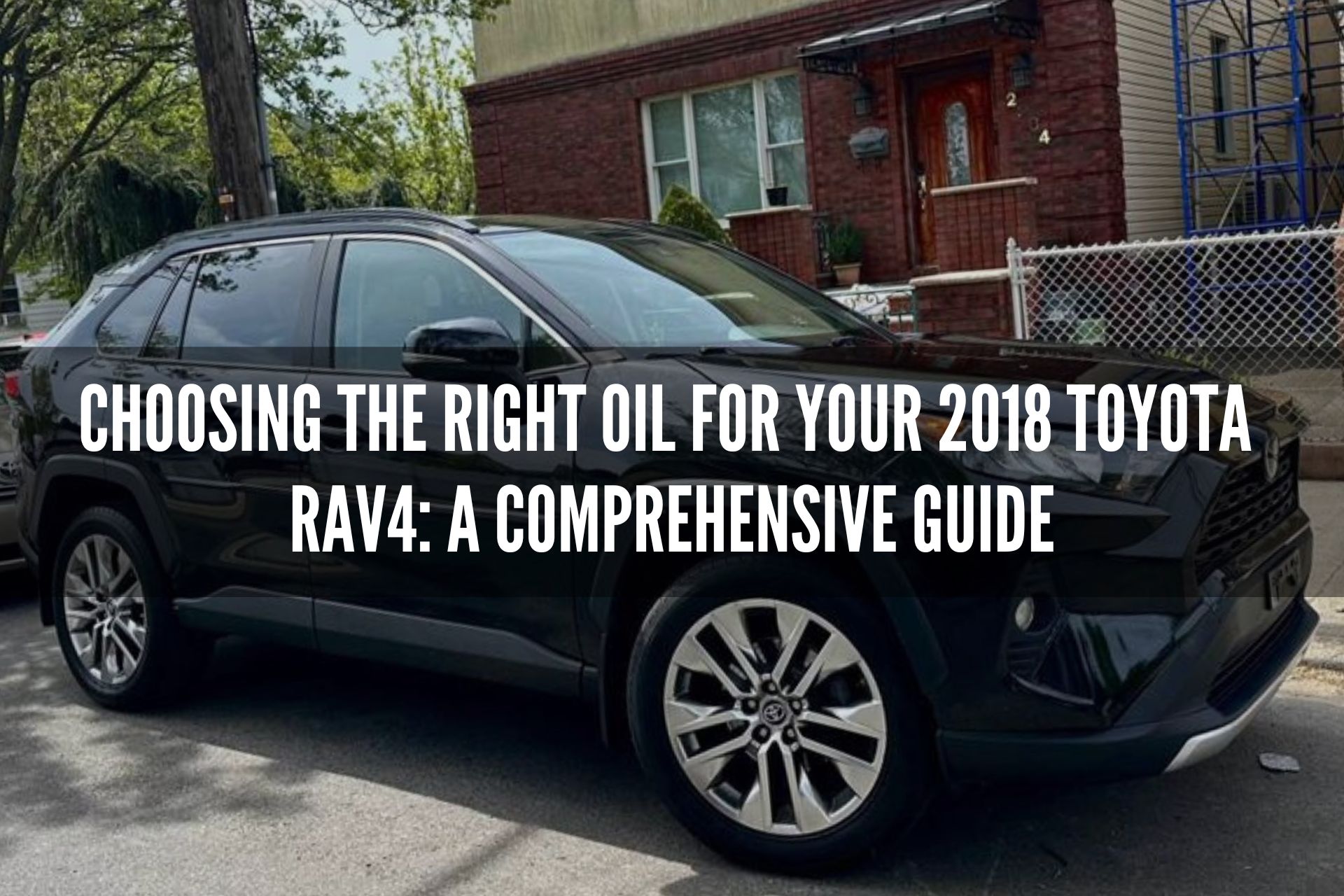 Choosing the Right Oil for Your 2018 Toyota RAV4