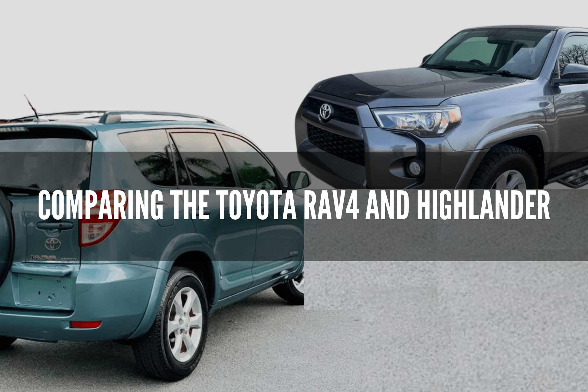 Comparing the Toyota Rav4 and Highlander