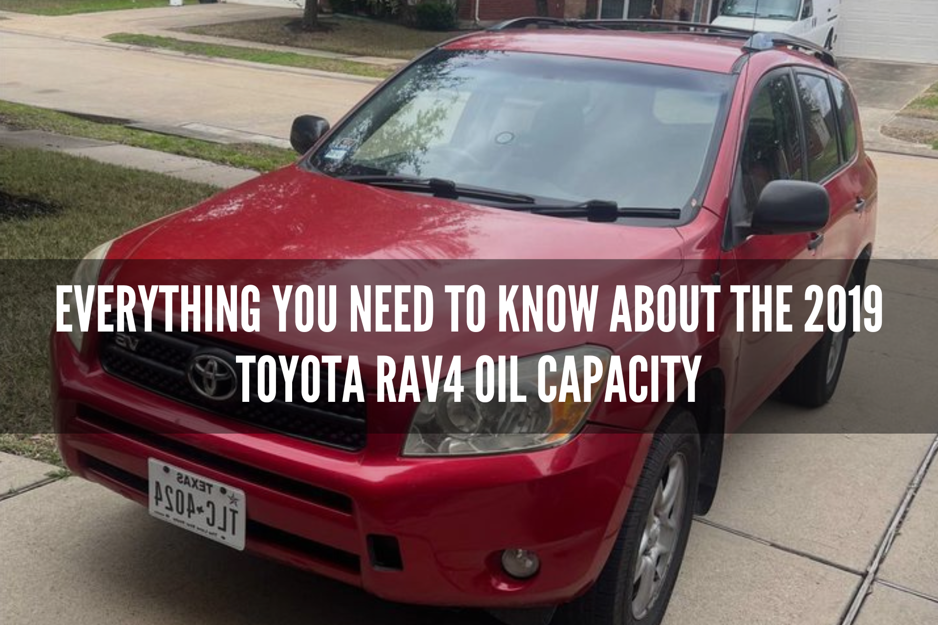 Everything You Need to Know About the 2019 Toyota RAV4 Oil Capacity