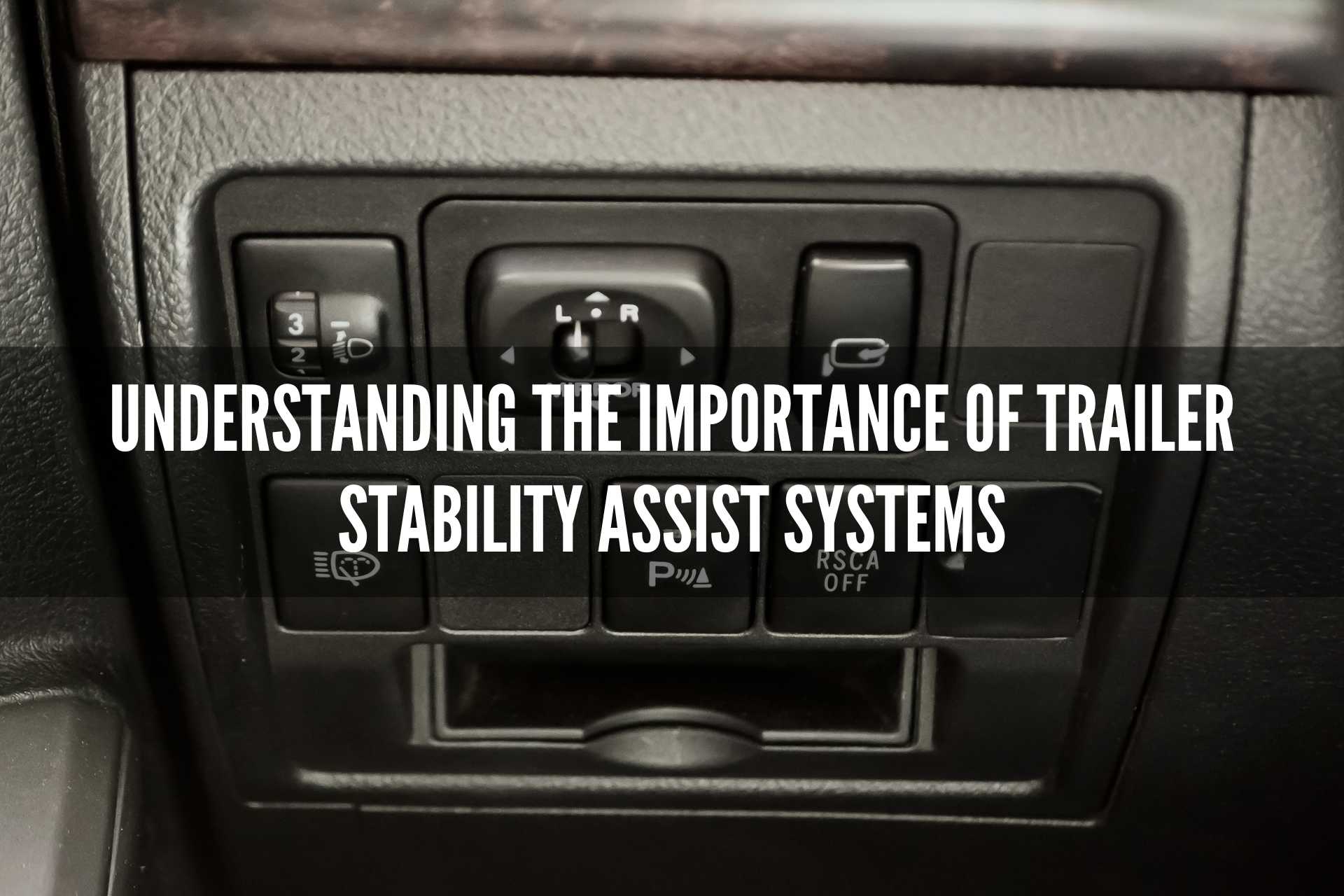 Importance of Trailer Stability Assist Systems