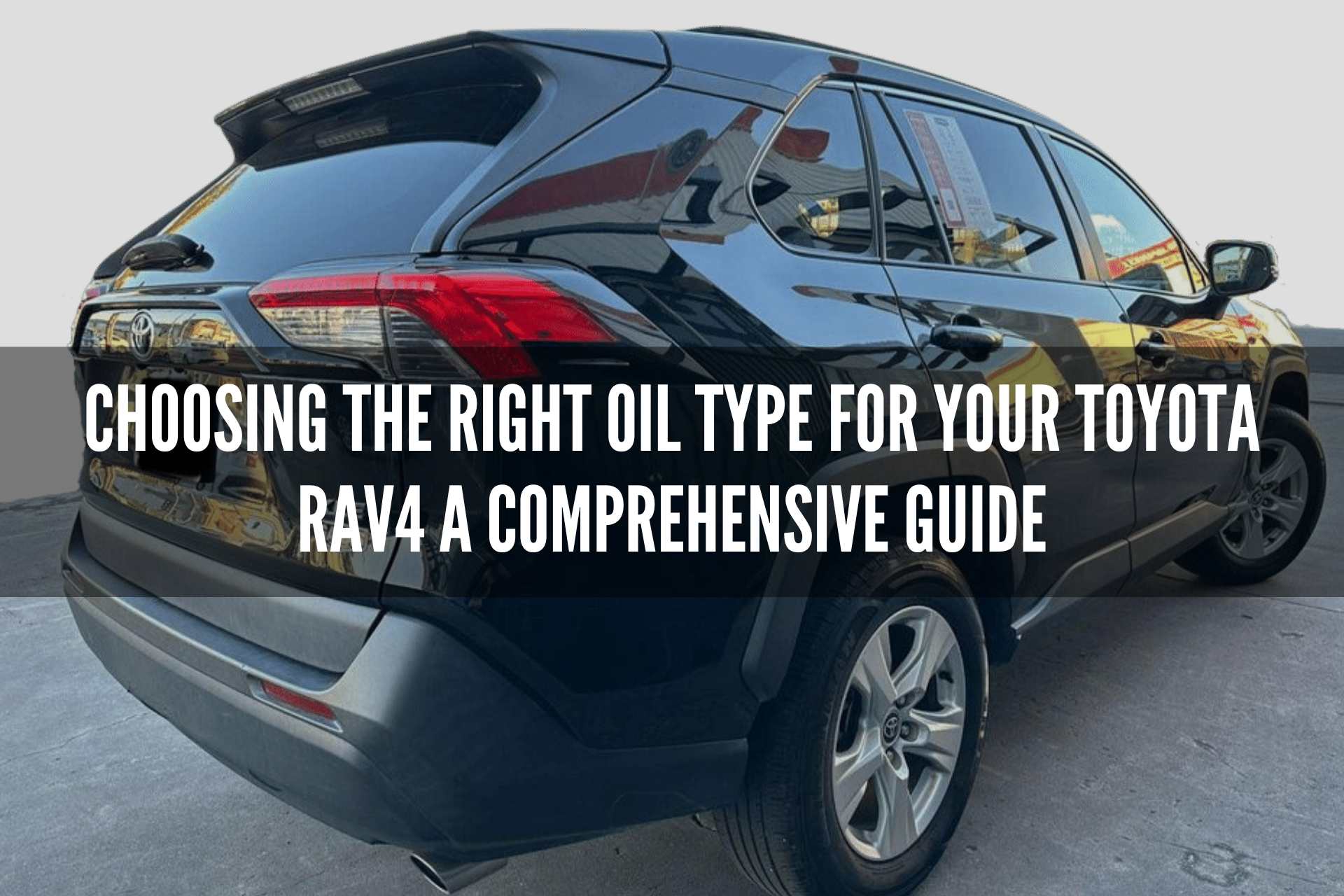 Right Oil Type for Your Toyota RAV4 A Comprehensive Guide