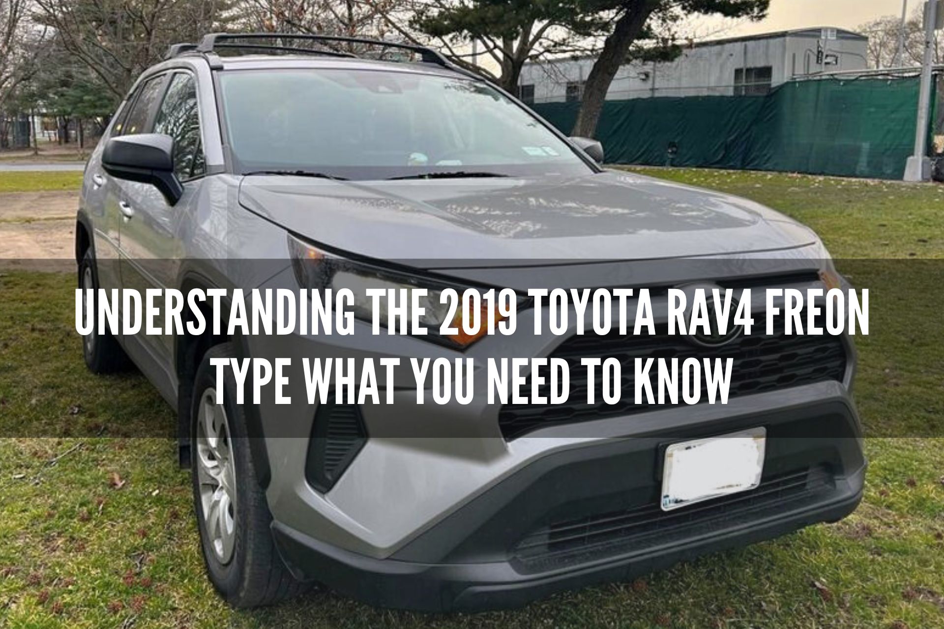 Understanding the 2019 Toyota RAV4 Freon Type What You Need to Know