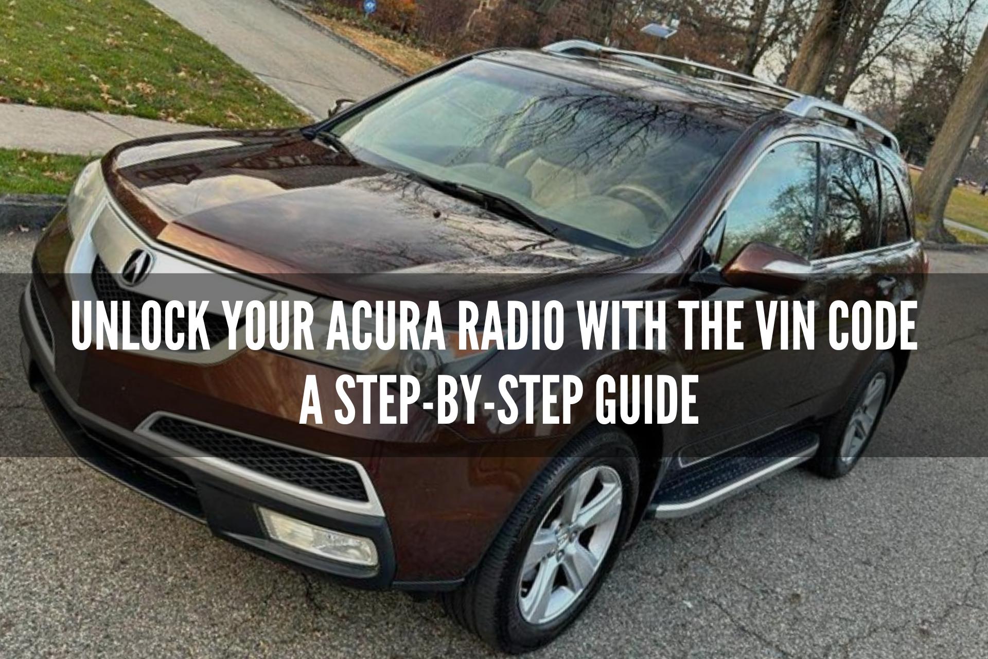 Unlock Your Acura Radio with the VIN Code: A Step-by-Step Guide