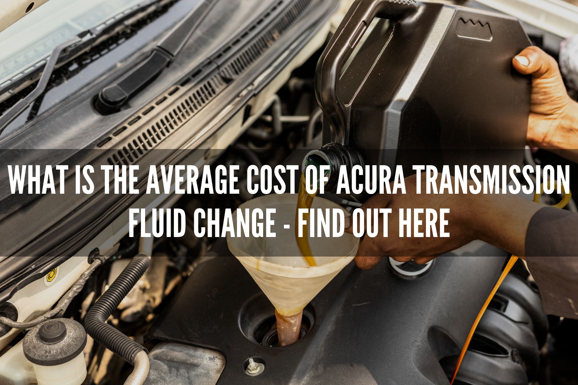 What is the average cost of Acura transmission fluid change - Find out here