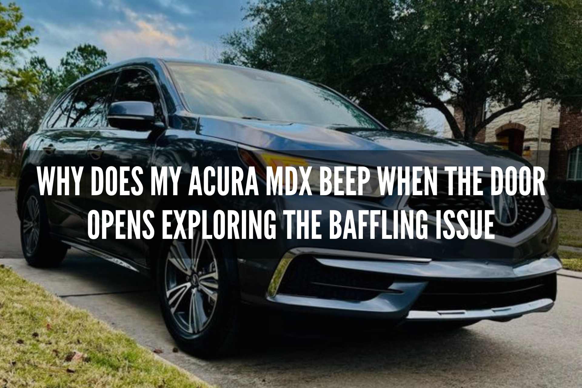 Acura MDX beeps when the door opens