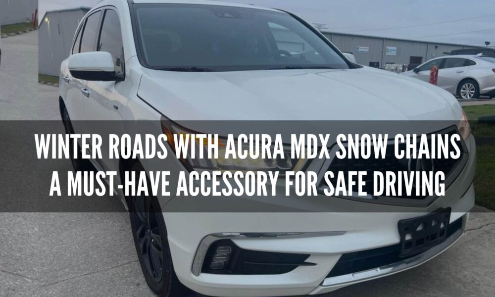 Conquer Winter Roads with Acura MDX Snow Chains