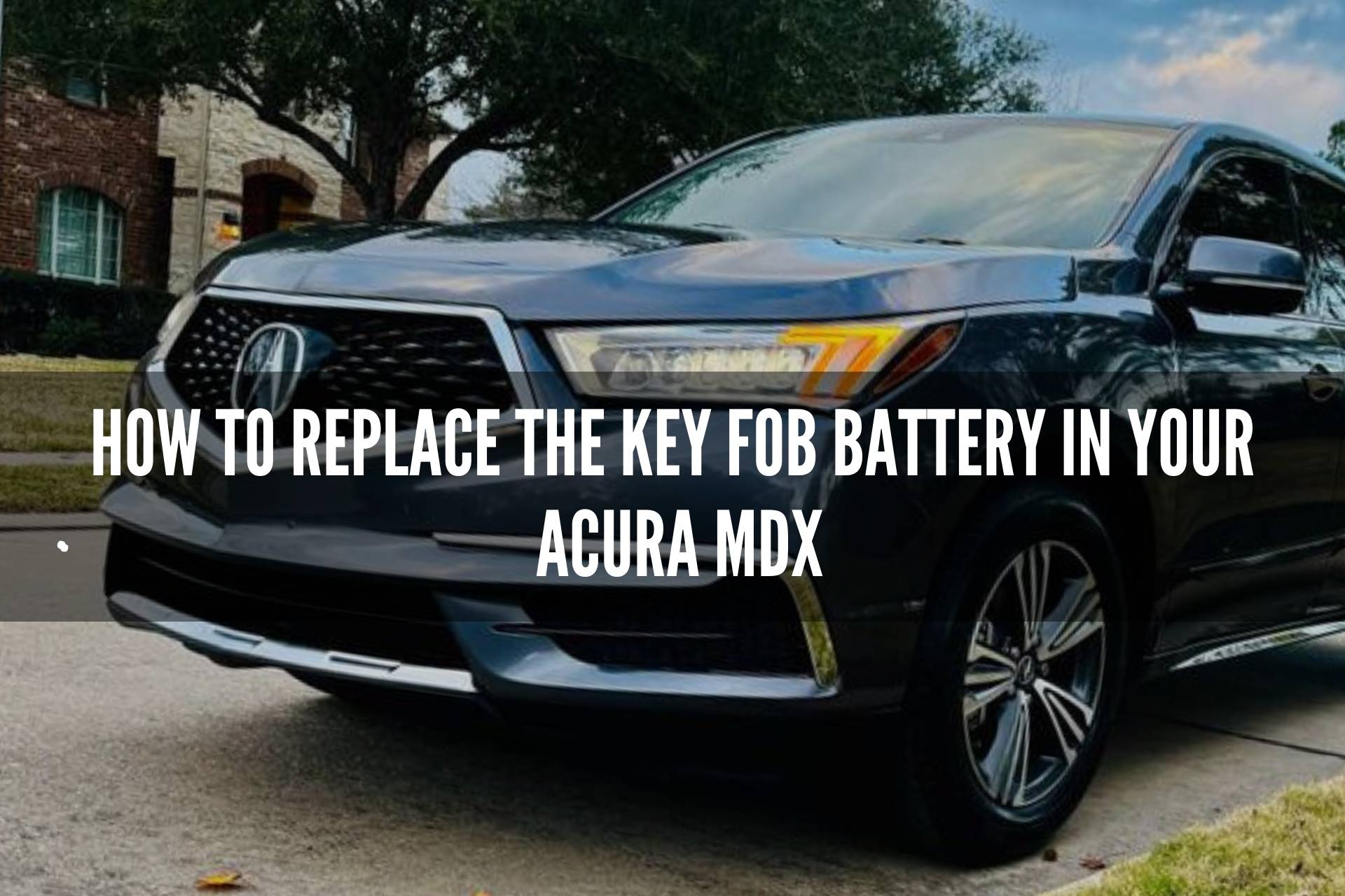 How to Replace the Key Fob Battery in Your Acura MDX