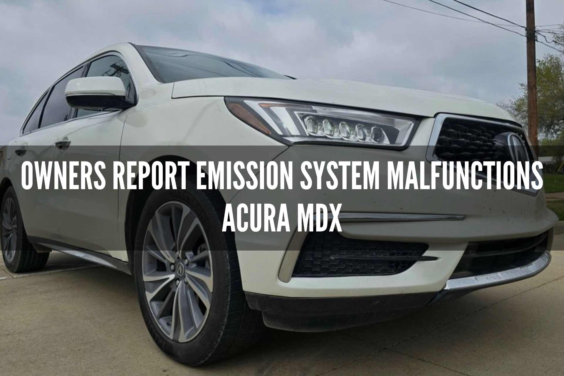 Owners Report Emission System Malfunctions Acura MDX