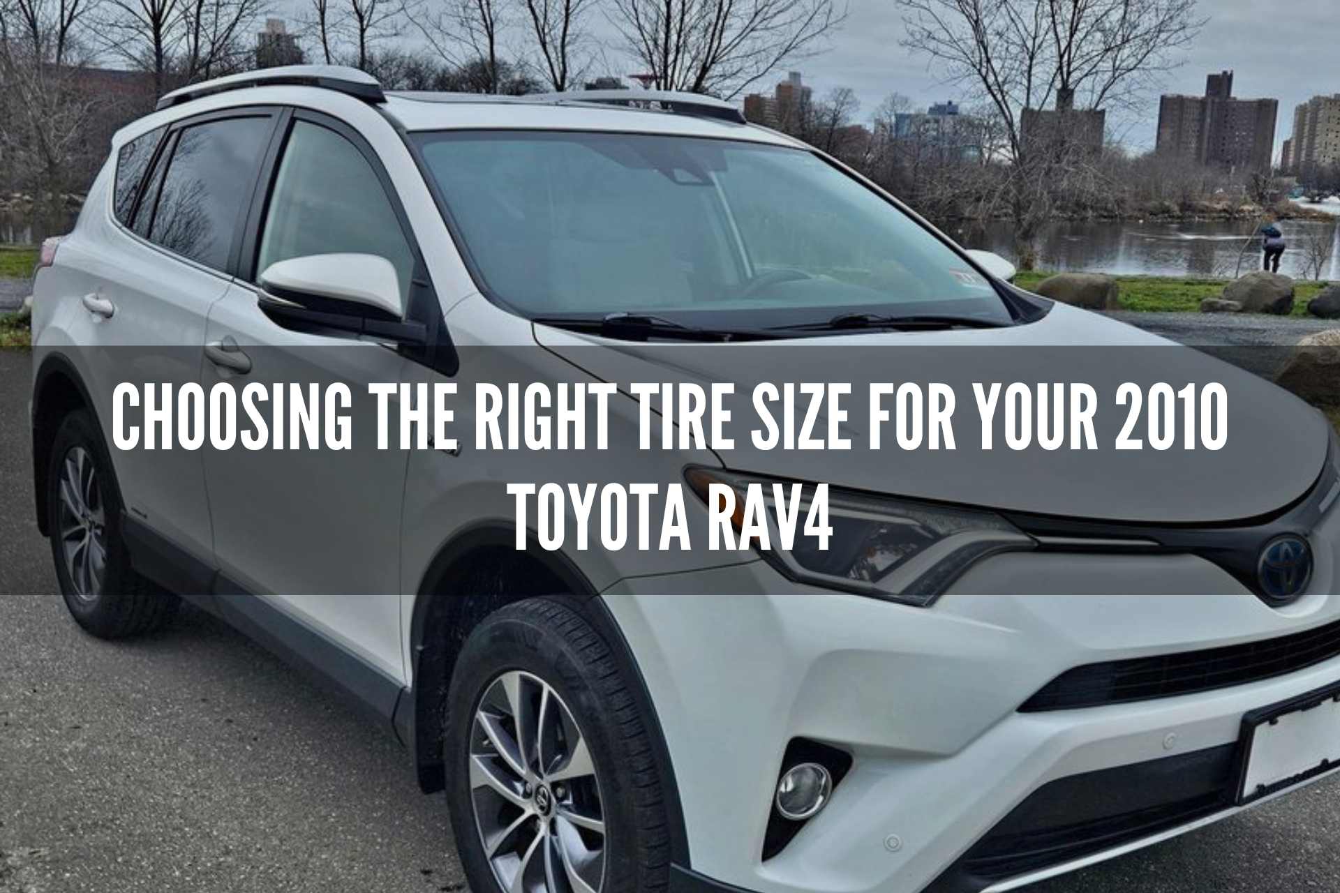 Right Tire Size for Your 2010 Toyota Rav4