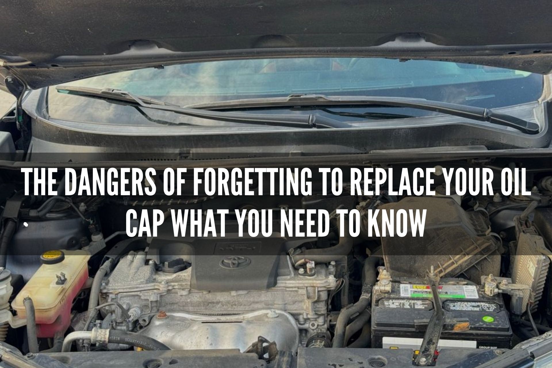 The Dangers of Forgetting to Replace Your Oil Cap What You Need to Know