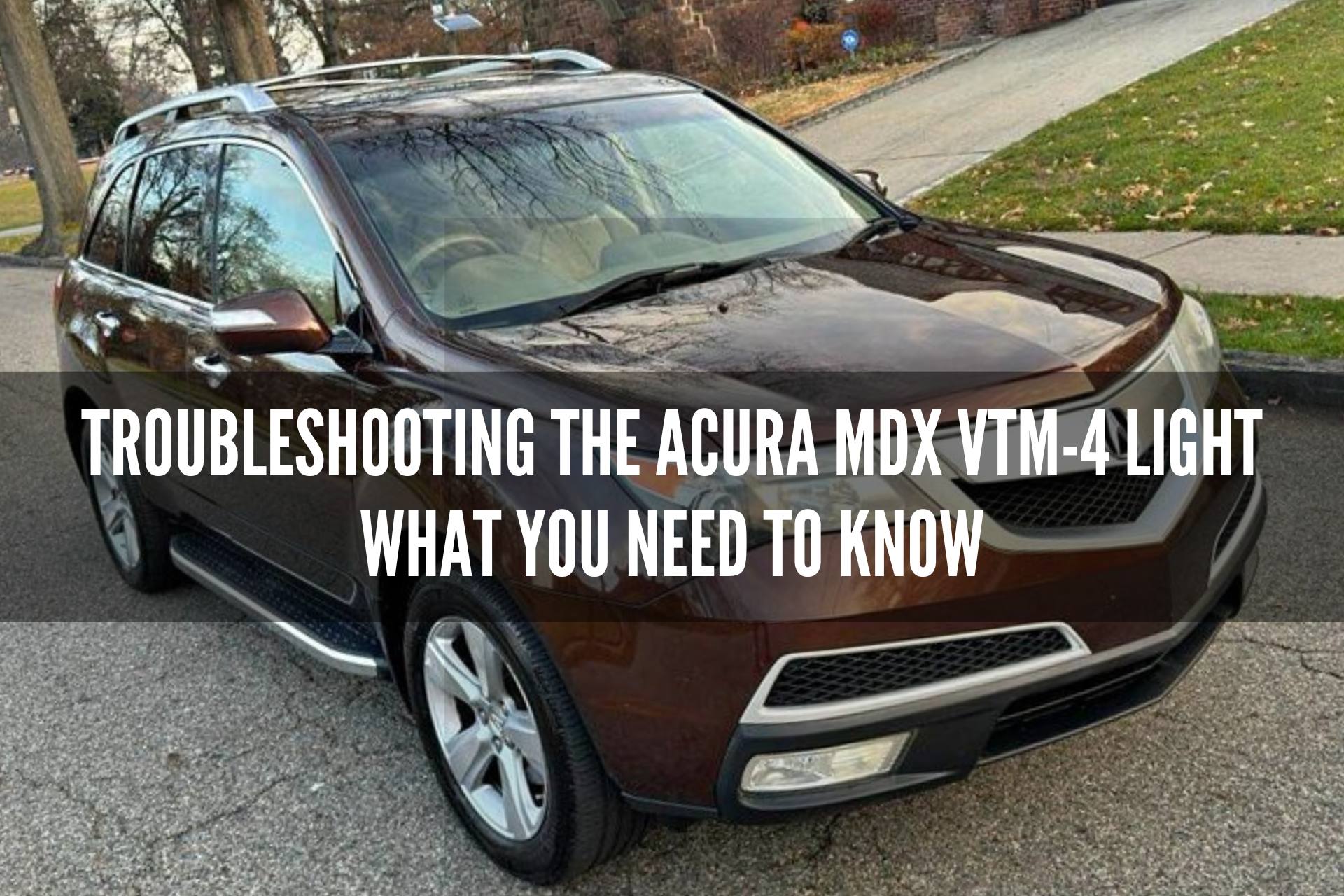 Troubleshooting the Acura MDX VTM-4 Light What You Need to Know