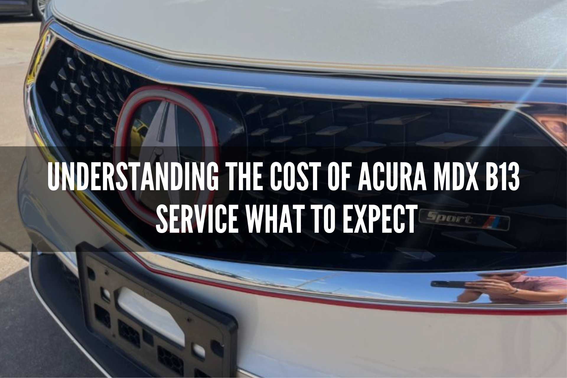 Understanding the Cost of Acura MDX B13 Service: What to Expect