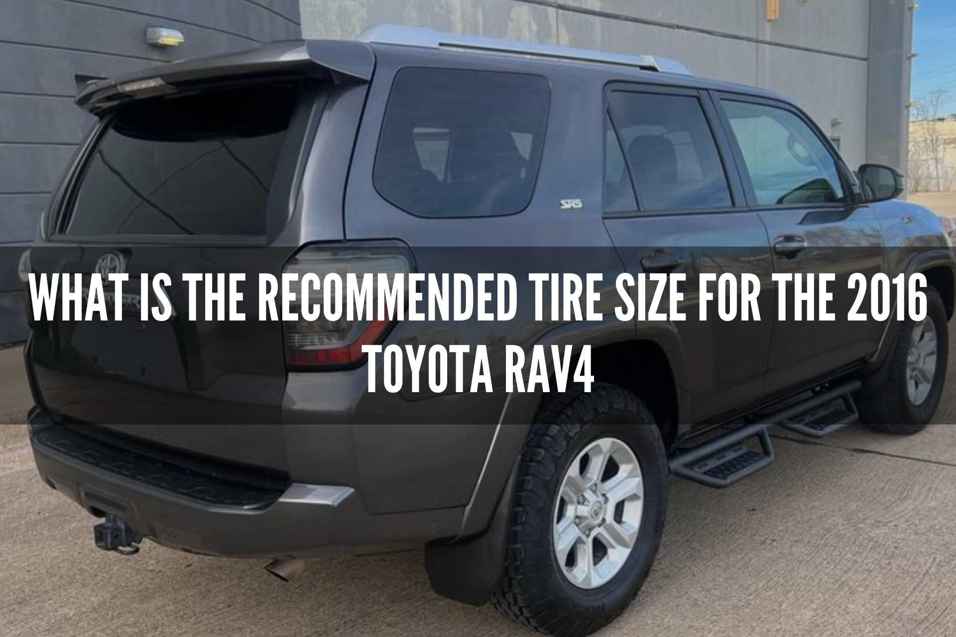 Everything You Need to Know About the 2016 Toyota RAV4 Tire Size