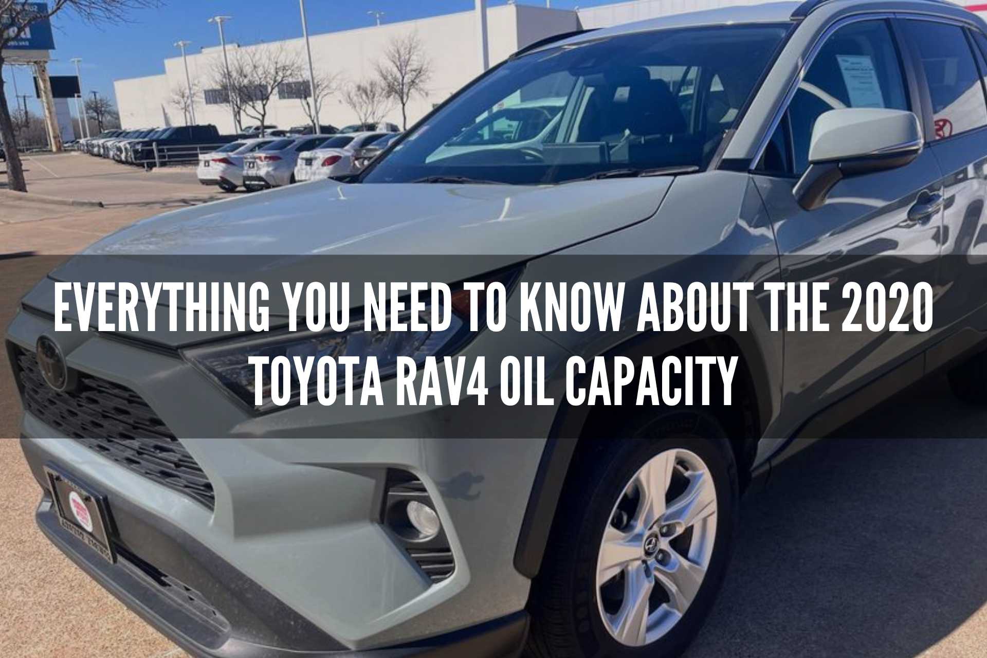 Everything You Need to Know About the 2020 Toyota RAV4 Oil Capacity