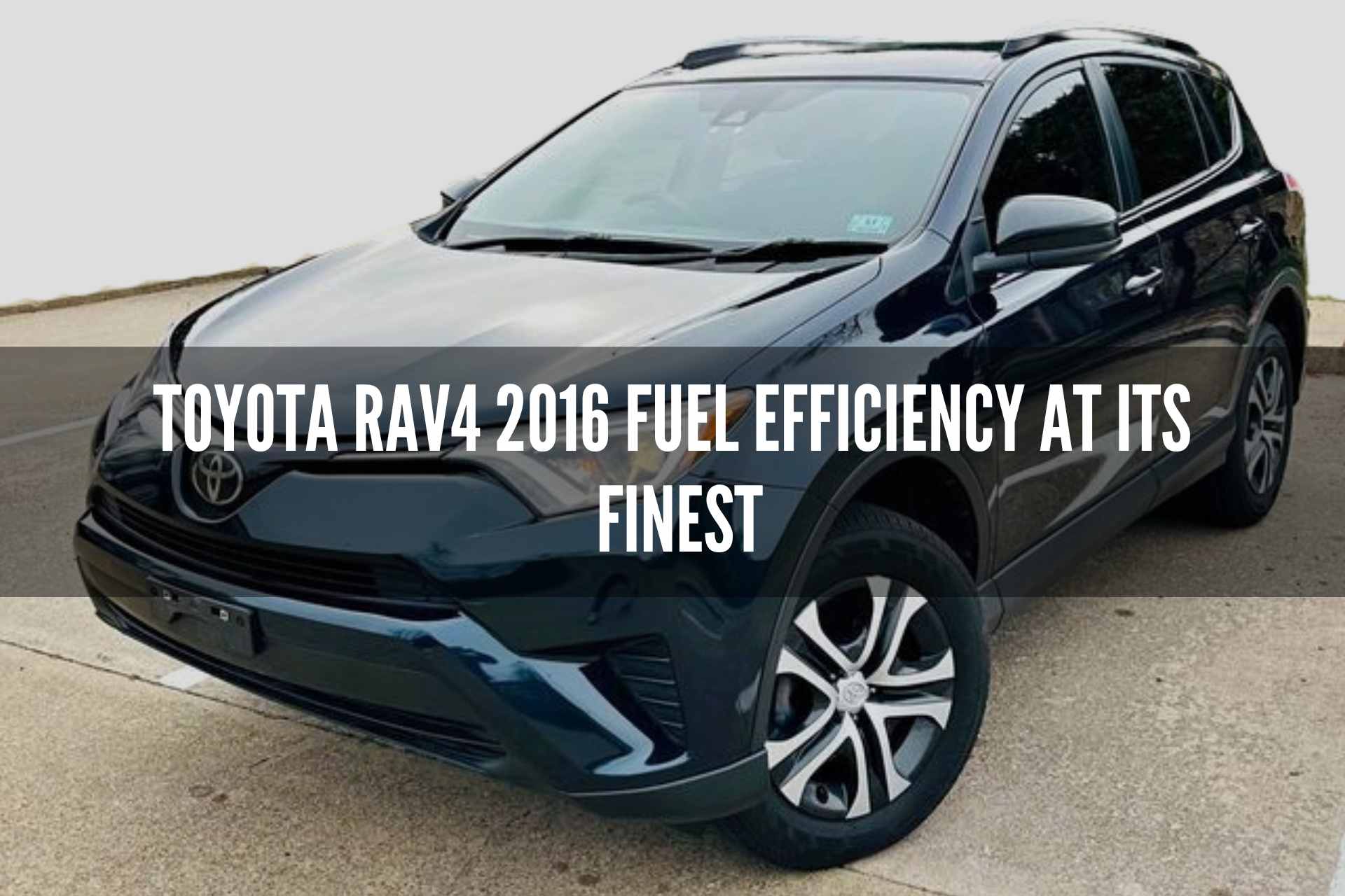 Toyota Rav4 2016 Fuel Efficiency