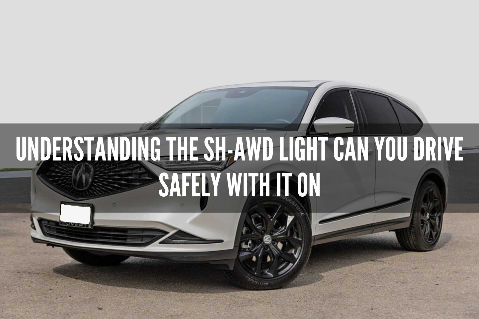 SH-AWD Light Can You Drive Safely with It On