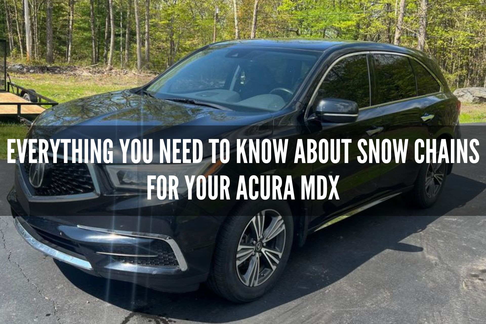 Everything You Need to Know About Snow Chains for Your Acura MDX