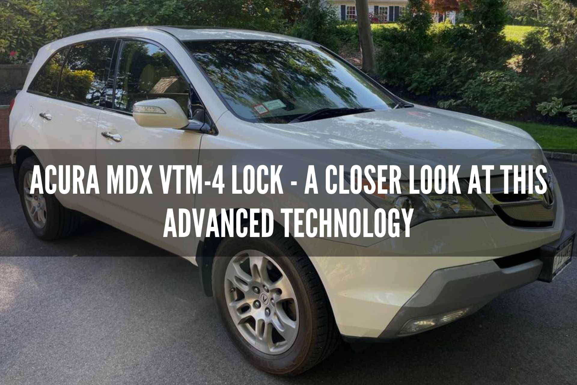 Benefits of Acura MDX VTM-4 Lock: A Closer Look at This Advanced Technology